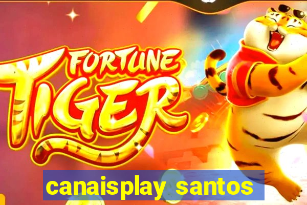 canaisplay santos